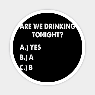 Are We Drinking Tonight Funny Wine Drinking Magnet